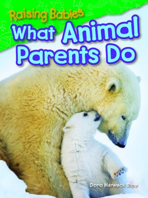 cover image of Raising Babies: What Animal Parents Do